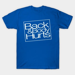 Back & Body Hurts Funny Parody T-Shirt